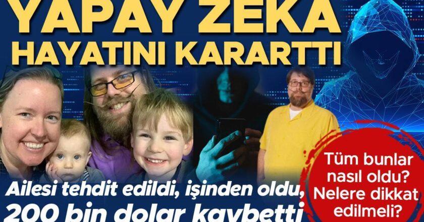 Yapay zeka hayatını kararttı! Ailesi tehdit edildi ve işinden oldu! Kaybettiği para şoke etti… Tüm bunlar nasıl oldu? Nelere dikkat edilmeli?